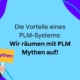 6 Mythen über PLM Systeme